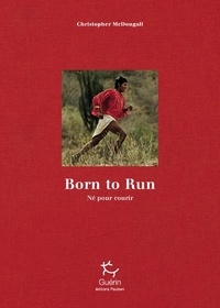 Christopher McDougall - Born to Run (Né pour courir) - Edition limitée 10e anniversaire.