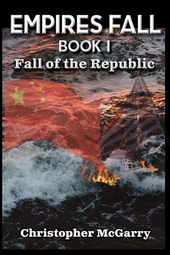  Christopher McGarry - Empires Fall Book I: Fall of the Republic - Empires Fall.