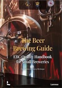 Christopher McGreger et Nancy McGreger - The Beer Brewing Guide - EBC Quality Handbook for Small Breweries.
