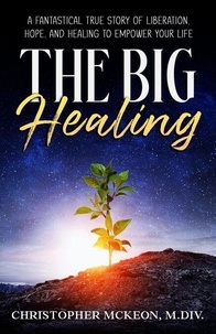 Livres audio téléchargeables gratuitement uk The Big Healing RTF iBook par Christopher McKeon (French Edition)