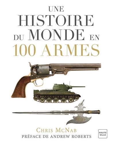 Christopher McNab - Une histoire du monde en 100 armes.