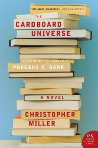 Christopher Miller - The Cardboard Universe - A Guide to the World of Phoebus K. Dank.