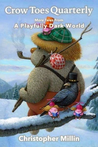 Crow Toes Quarterly: More Tales From A Playfully Dark World