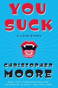 Christopher Moore - You Suck - A Love Story.