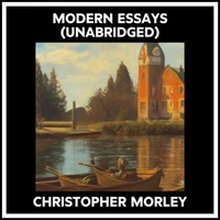 Modern Essays (Unabridged)