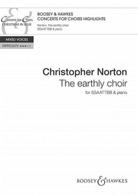 Christopher Norton - Concerts for Choirs Series  : The earthly choir - mixed choir (SSAATTBB) and piano. Partition de chœur..