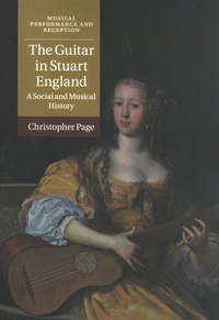 Christopher Page - The Guitar in Stuart England - A Social and Musical History.