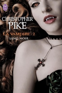 Christopher Pike - La vampire Tome 2 : Sang noir.