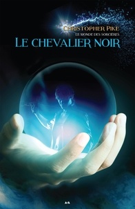 Christopher Pike - Le monde des sorcières Tome 2 : Le chevalier noir.