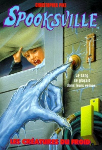 Christopher Pike - Spooksville Tome 5 : Les créatures du froid.