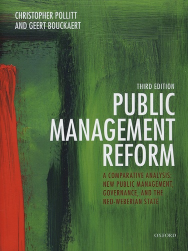 Christopher Pollitt et Geert Bouckaert - Public Management Reform - A Comparative Analysis, New Public Management, Governance, and the Neo-Weberian State.