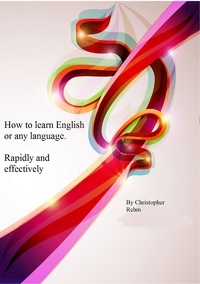  Christopher Rehm - How To Learn English Or Any Other Language. Rapidly and Effectively..