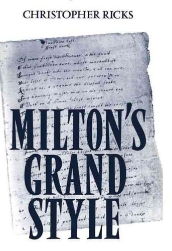 Christopher Ricks - Milton's Grand Style.
