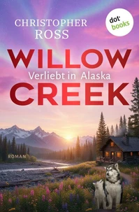 Willow Creek - Verliebt in Alaska