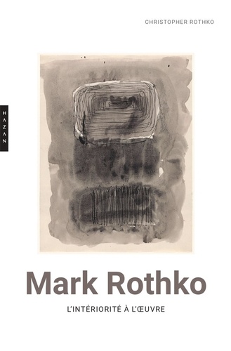 Mark Rothko. L'intériorité à l'oeuvre
