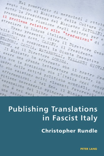 Christopher Rundle - Publishing Translations in Fascist Italy.