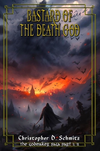  Christopher Schmitz - Bastard of the Death God (The Godmaker Saga pt1) - The Esfah Sagas, #11.