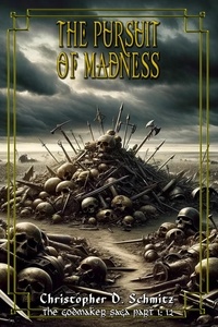  Christopher Schmitz - The Pursuit of Madness - The Esfah Sagas, #12.