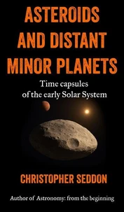 Asteroids and Distant Minor Planets: Time Capsules of the Early Solar System