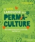 Christopher Shein et Julie Thompson - Le guide Larousse de la permaculture - Ne combattez pas la nature, imitez-la !.