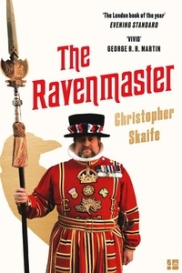 Christopher Skaife - The Ravenmaster - My Life with the Ravens at the Tower of London.