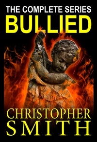  Christopher Smith - Bullied: The Complete Series.