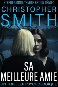 SA MEILLEURE AMIE : UN THRILLER PSYCHOLOGIQUE