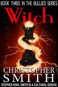  Christopher Smith - Witch - The Bullied Series, #3.