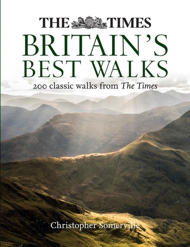Christopher Somerville - The Times Britain’s Best Walks - 200 classic walks from The Times.