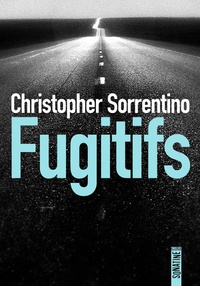 Christopher Sorrentino - Fugitifs.