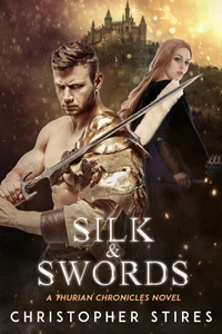Silk &amp; Swords: A Thurian Chronicles Novel