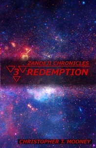  Christopher T. Mooney - Zandeji Chronicles: Redemption - Zandeji Chronicles, #3.