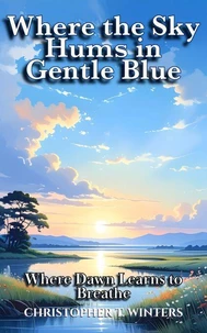 Where the Sky Hums in Gentle Blue