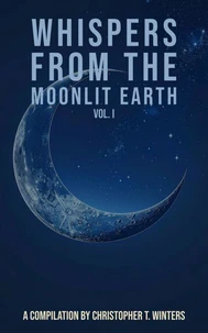 Whispers from the Moonlit Earth – Vol. I
