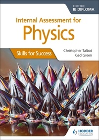Christopher Talbot - Internal Assessment Physics for the IB Diploma: Skills for Success - Skills for Success.