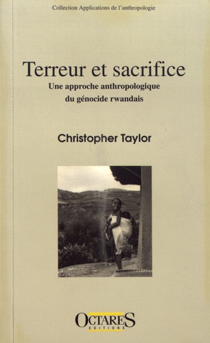 Terreur et sacrifice. Une approche anthropologique du génocide rwandais