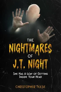 The Nightmares of J.T. Night: She Has a Way of Getting Inside Your Head