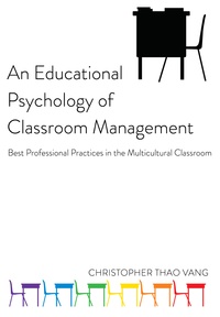 Christopher thao Vang - An Educational Psychology of Classroom Management - Best Professional Practices in the Multicultural Classroom.