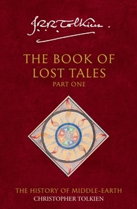 Christopher Tolkien et J. R. R. Tolkien - The Book of Lost Tales 1.