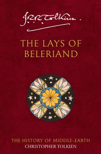 Christopher Tolkien et J. R. R. Tolkien - The Lays of Beleriand.