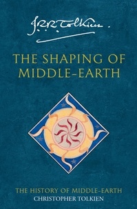 Christopher Tolkien et J. R. R. Tolkien - The Shaping of Middle-earth.