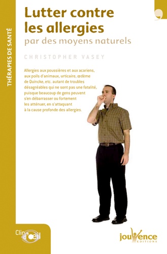 Christopher Vasey - Lutter contre les allergies par des moyens naturels.