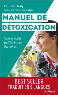 Christopher Vasey - Manuel de détoxication - Santé et vitalité par l'élimination des toxines.