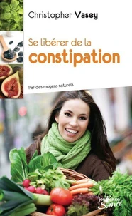 Se libérer de la constipation par des moyens naturels