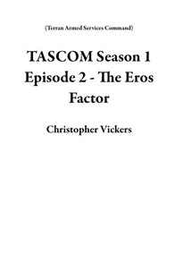 TASCOM Season 1 Episode 2 - The Eros Factor