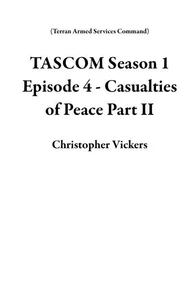 TASCOM Season 1 Episode 4 - Casualties of Peace Part II