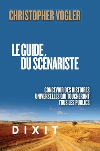 Ebooks rapidshare télécharger Le guide du scénariste - La force d'inspiration de la mythologie pour concevoir des histoires universelles qui toucheront tous les publics par Christopher Vogler, Francine Atoch, Kevan Stevens ePub