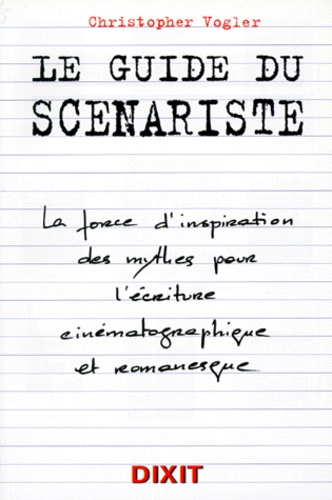 Le Guide Du Scenariste La Force D Inspiration De Christopher Vogler Livre Decitre