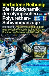 Verbotene Reibung: Die Fluiddynamik der olympischen Polyurethan-Schwimmanzüge