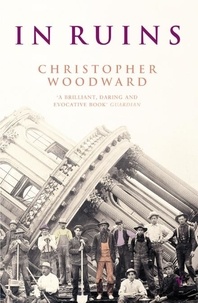 Christopher Woodward - In Ruins.